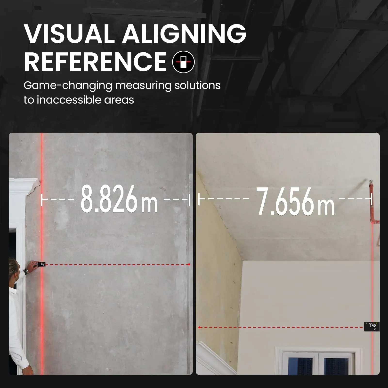 Split-screen product demonstration showing laser measuring alignment in inaccessible areas, with red laser lines and distance readings of 8.826 m and 7.656 m over interior walls and ceiling surfaces.
